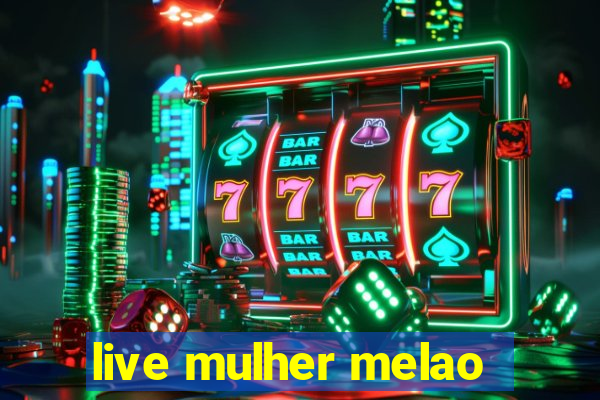 live mulher melao